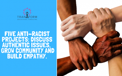 Five Anti-Racist Project Ideas: Discuss Authentic Issues, Grow Community, and Build Empathy